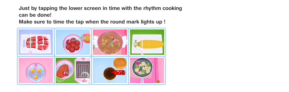 Just by tapping the lower screen in time with the rhythm cooking can be done! Make sure to time the tap when the round mark lights up ! 