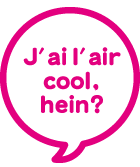 J'ai l'air cool, hein ?