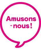 Amusons-nous !